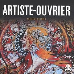 Artiste-Ouvrier : Nostalgie du futur