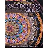 Paula Nadelstern's Kaleidoscope Quilts: An Artist's Journey Continuespar Paula Nadelstern
