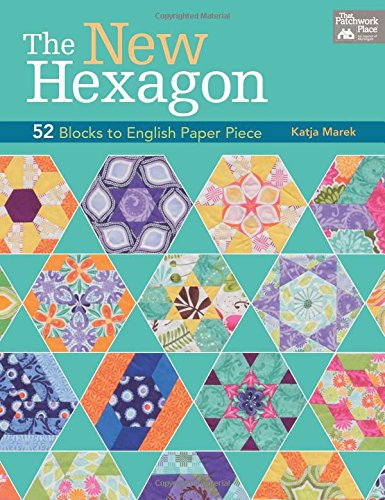 Download The New Hexagon: 52 Blocks to English Paper Piece Download The New Hexagon: 52 Blocks to English Paper Piece