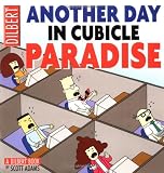 Another Day In Cubicle Paradise: A Dilbert Book