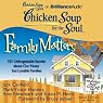 Chicken Soup for the Soul: Family Matters: 101 Unforgettable Stories about Our Nutty but Lovable Families