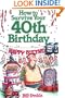 How To Survive Your 40Th Birthday: The Complete Guide to Getting the Care You Need--And Avoiding Problems You Don't