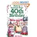 How To Survive Your 40Th Birthday: The Complete Guide to Getting the Care You Need--And Avoiding Problems You Don't