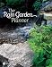 The Rain Garden Planner: Seven Steps to Conserving and Making Water in the Garden