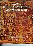 Textile masterpieces of ancient Peru : with 77 illustrations in full color