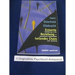Erstarrte Beziehung - heilendes Chaos. Einf�hrung in die systemische Paartherapie und -beratung