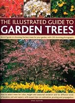 The Illustrated Guide to Garden Trees: An A-Z Guide to Choosing the Best Trees for Your Garden, with 230 Stunning Photographs (The Illustrated Guide to...)