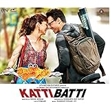 KATTI BATTI NEW BOLLYWOOD MOVIE SONGS