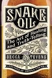 Snake Oil: The Art of Healing and Truth-Telling