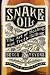 Snake Oil: The Art of Healing and Truth-Telling