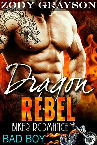Dragon Rebel: Bad Boy Biker Romance (A Rebel Dragons Motorcycle Club Romance Book 1)
