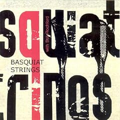 Basquiat Strings with Seb Rochford