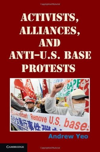 Activists, Alliances, and Anti-U.S. Base Protests (Cambridge Studies in Contentious Politics)