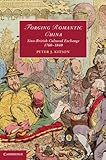 Forging romantic China : Sino-British cultural exchange, 1760-1840