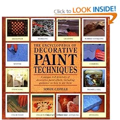 The Encyclopedia of Decorative Paint Techniques: A Unique A-Z Directory of Decorative Paint Effects, Including Guidance on How to Use Them