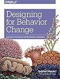Designing for Behavior Change: Applying Psychology and Behavioral Economics