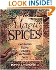 Magic Spices: 200 Healthy Recipes Featuring 30 Common Spices