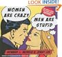 Women Are Crazy, Men Are Stupid: The Simple Truth to a Complicated Relationship