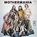 Mothermania: The Best Of The Mothers