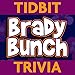 Brady Bunch - Tidbit Trivia