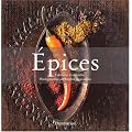 Epices : 2 volumes : L'histoire des �pices ; Le go�t des �pices
