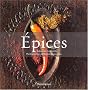 Epices : 2 volumes : L'histoire des �pices ; Le go�t des �pices