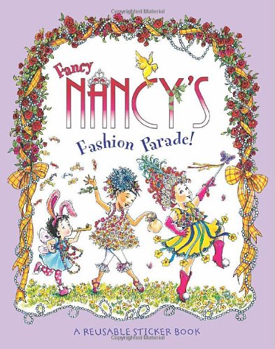 Fancy Nancy's Fashion Parade! Reusable Sticker Book