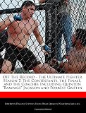 Off the Record - The Ultimate Fighter Season 7: The Contestants, the Finale, and the Coaches Including Quinton "Rampage" Jackson and Forrest Griffin