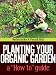 Planting your organic garden and How To guide