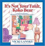 It's Not Your Fault, Koko Bear: A Read-Together Book for Parents & Young Children During Divorce Vicki Lansky