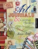 Art Journals and Creative Healing: Restoring the Spirit Through Self-Expression