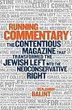 Running Commentary : the contentious magazine that transformed the Jewish left into the neoconservative right