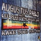 Rare Dub: Augustus Pablo Meets Lee Perry & the Wailers Band