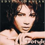 Edyta Gorniak -  Dotyk