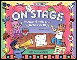 On Stage: Theater Games and Activities for Kids