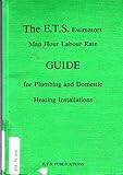The E.T.S. estimators man hour labour rate guide for plumbing and domestic heating
