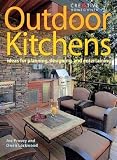 Outdoor Kitchens: Ideas for Planning, Designing, and Entertaining