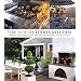 The New Outdoor Kitchen: Cooking Up a Kitchen for the Way You Live and Play