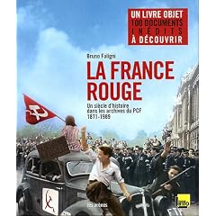 La France rouge : Un si�cle d'histoire dans les archives du PCF (1871-1989)