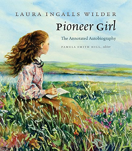 Pioneer Girl: The Annotated Autobiography