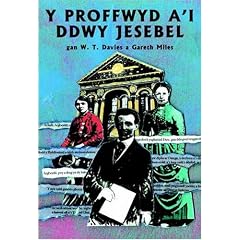 Proffwyd A'i Ddwy Jesebel, Y: Atgofion Newyddiadurwr am Ddiwygiad 1904-05