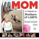 Mom: A Tribute to Mothers of LGBTs