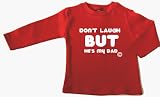 Don't Laugh But He's My Dad Long Sleeve Funny Baby T-shirt, red, 6-12 months