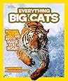National Geographic Kids Everything Big Cats: Pictures to Purr About and Info to Make You Roar!