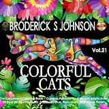 Colorful Cats: The Cat Lovers Coloring Book; Creative Patterns For Kids and Adults Alike - 30 Best Design Pages for Immersive Fun, Relaxation,  and ... - Art Therapy for The Mind Book) (Volume 21)