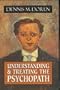 Understanding and Treating the Psychopath (The Master Work Series)