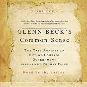 Glenn Beck's Common Sense: The Case Against an Out-of-Control Government | [Glenn Beck]