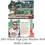  : Press Pass Wheels High Gear Machine '03 Bobby Labonte Premium Card