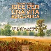 Idee per una vita ecologica [Ideas for an Ecological Life] | [Eduardo Zarelli]