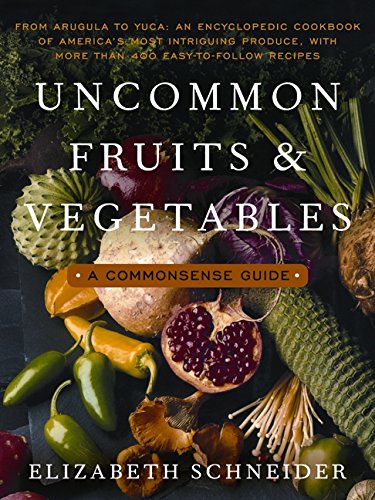 Uncommon Fruits and Vegetables: A Commonsense Guide